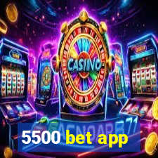 5500 bet app